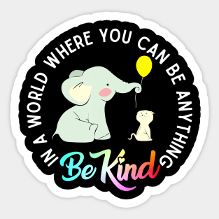 In A World Where You Can Be Anything Be Kind Elephant Cat Sticker